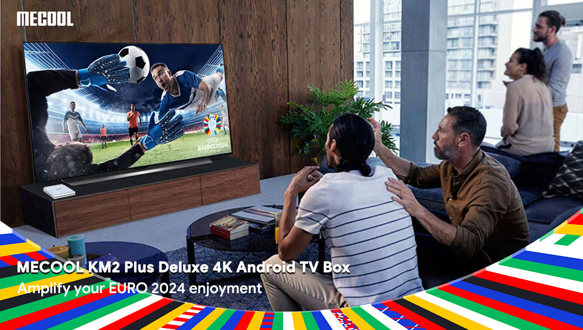 How to Streaming Euro 2024 on MECOOL KM2 PLUS DELUXE